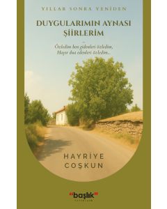 Yıllar Sonra Yeniden Duygularımın Aynası Şiirlerim