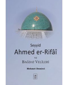 Seyyid Ahmed Er-Rifâî Ve Bağdat Velîleri