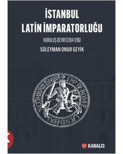 İstanbul Latin İmparatorluğu Kuruluş Devri (1204-1216)