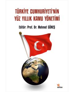 Türkiye Cumhuriyeti’nin Yüz Yıllık Kamu Yönetimi