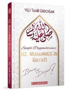 Sevgili Peygamberimiz Hz. Muhammed'in Hayatı Bana Ne Diyor?