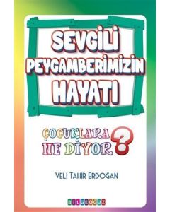 Sevgili Peygamberimizin Hayatı Çocuklara Ne Diyor?