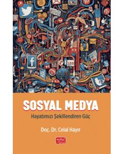 Sosyal Medya - Hayatımızı Şekillendiren Güç