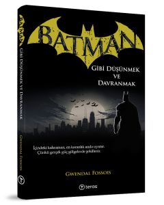 Batman Gibi Düşünmek ve Davranmak