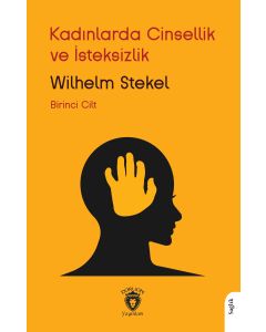 Kadınlarda Cinsellik ve İsteksizlik 1. Cilt 