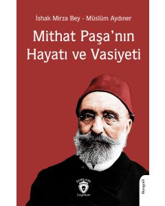 Mithat Paşa’nın Hayatı ve Vasiyeti