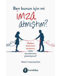 Ben Bunun İçin mi İmza Atmıştım?