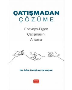 Çatışmadan Çözüme - Ebeveyn-Ergen Çatışmasını Anlama 