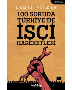 100 Soruda Türkiye'de İşçi Hareketleri