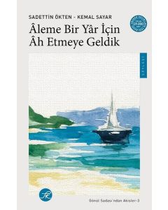 Aleme Bir Yar İçin Ah Etmeye Geldik