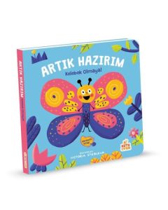 Artık Hazırım - Kelebek Olmaya (Hareketli Kitap)