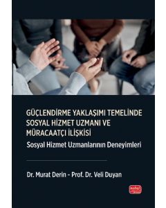 Güçlendirme Yaklaşımı Temelinde Sosyal Hizmet Uzmanı Ve Müracaatçı İlişkisi