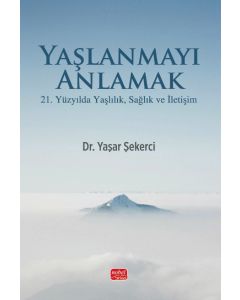 Yaşlanmayı Anlamak