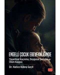 Engelli Çocuk Ebeveynliğinde Yaşantısal Kaçınma, Duygusal Şemalar ve Ölüm Kaygısı