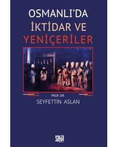 Osmanlı’da İktidar ve Yeniçeriler