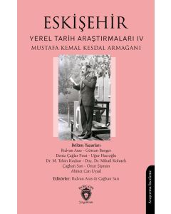 Eskişehir - Yerel Tarih Araştırmaları IV  - Mustafa Kemal Kesdal Armağanı