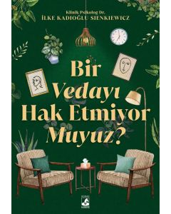 Bir Vedayı Hak Etmiyor Muyuz?