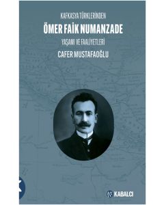 Kafkasya Türklerinden Ömer Faik Numanzade Yaşamı ve Faaliyetleri