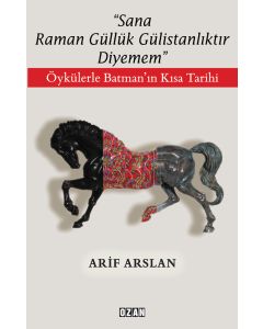 Sana Raman Güllük Gülistanlıktır Diyemem