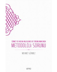 Sünnet ve Hadisin Anlaşılması ve Yorumlanmasında Metodoloji Sorunu