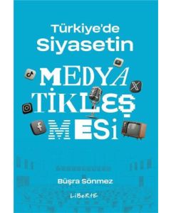 Türkiye'de Siyasetin Medyatikleşmesi