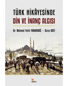 Türk Hikâyesinde Din ve İnanç Algısı