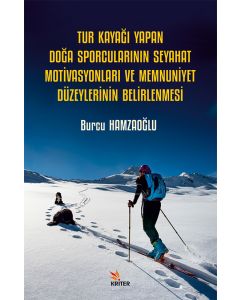 Tur Kayağı Yapan Doğa Sporcularının Seyahat Motivasyonları ve Memnuniyet Düzeylerinin Belirlenmesi