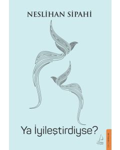 Ya İyileştirdiyse?
