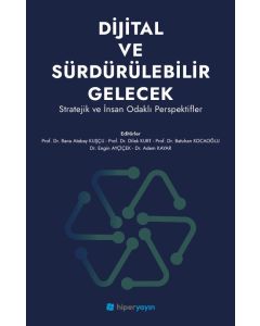 Dijital ve Sürdürülebilir Gelecek - Stratejik ve İnsan Odaklı Perspektifler
