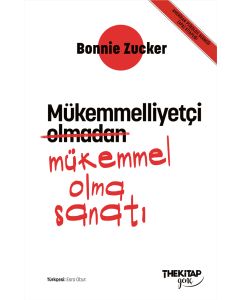 Mükemmelliyetçi Olmadan Mükemmel Olma Sanatı
