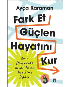 Fark Et, Güçlen, Hayatını Kur