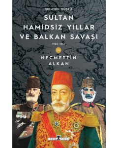 Sultan Hamidsiz Yıllar ve Balkan Savaşı (1909-1913)