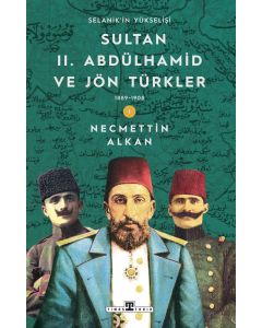 Sultan II. Abdülhamid ve Jön Türkler (1889-1908) Selanik'in Yükselişi