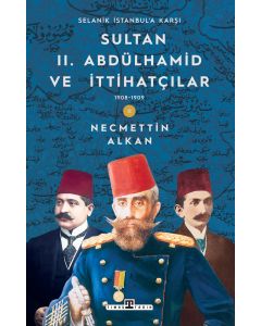 Sultan 2. Abdülhamid ve İttihatçılar (1908-1909)