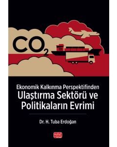 Ekonomik Kalkınma Perspektifinden Ulaştırma Sektörü ve Politikaların Evrimi