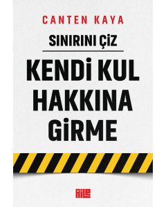Kendi Kul Hakkına Girme - Sınırını Çiz 