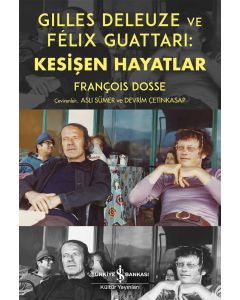 Gilles Deleuze ve Félix Guattar - Kesişen Hayatlar