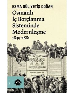 Osmanlı İç Borçlanma Sisteminde Modernleşme 1839 - 1881