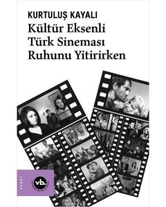 Kültür Eksenli Türk Sineması Ruhunu Yitirirken
