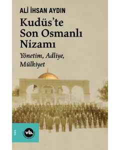 Kudüs’te Son Osmanlı Nizamı