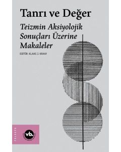 Tanrı ve Değer - Teizmin Aksiyolojik Sonuçları Üzerine Makaleler