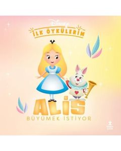 Disney İlk Öykülerim - Alis Büyümek İstiyor