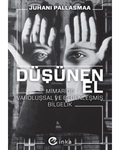 Düşünen El - Mimaride Varoluşsal ve Bedenleşmiş Bilgelik