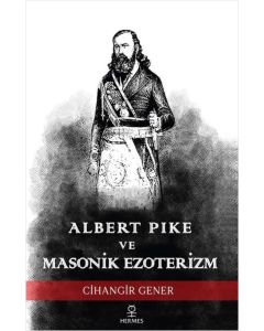 Albert Pike ve Masonik Ezoterizm