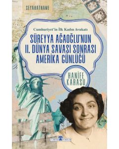 Cumhuriyet'in İlk Kadın Avukatı: Süreyya Ağaoğlu'nun 2. Dünya Savaşı Sonrası Amerika Seyahati
