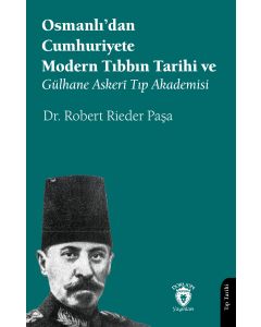 Osmanlı’dan Cumhuriyete Modern Tıbbın Tarihi ve Gülhane Askerî Tıp Akademisi