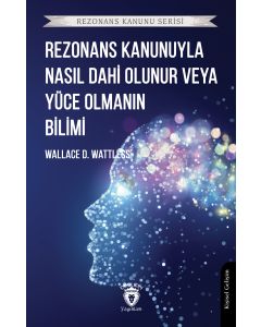 Rezonans Kanunuyla Nasıl Dahi Olunur veya Yüce Olmanın Bilimi