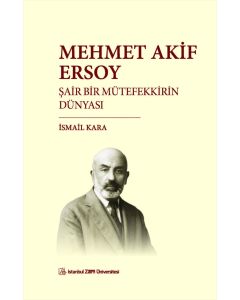 Mehmet Akif Ersoy: Şair Bir Mütefekkirin Dünyası