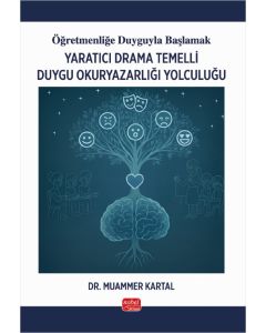  Öğretmenliğe Duyguyla Başlamak - Yaratıcı Drama Temelli Duygu Okuryazarlığı Yolculuğu