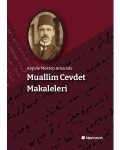 Arşivle Mektep Arasında Muallim Cevdet Makaleleri